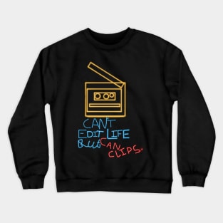 Can't Edit life but can clips Crewneck Sweatshirt